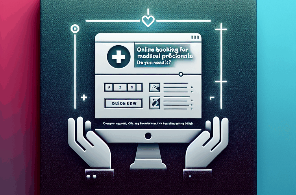 Online Booking for Medical Professionals: Do You Need It?